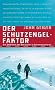Der Schutzengel-Faktor: Das Geheimnis des �berlebens in Extremsituationen