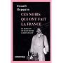 Ces Noirs qui ont fait la France:Du Chevalier Sain&hellip de Beno�t Hopquin