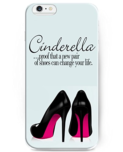 iPhone 6 Case for Girls , UKASE Plastic Back Case Cover For Iphone 6 - Cinderella Proof that A New Pair Of Shoes Can Change Your Life (For iPhone 6 4.7 inch Screen)