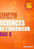 Sciences de l'ing�nieur Bac S : Annales corrig�es