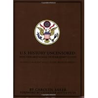 U.S. History Uncensored: What Your High School Textbook Didn't Tell You