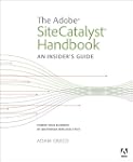 The Adobe SiteCatalyst Handbook: An I...