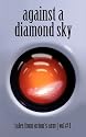 Against A Diamond Sky: Tales from Orion's Arm Vol. 1