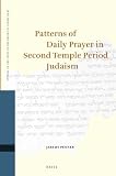 Patterns of daily prayer in Second Temple period Judaism