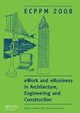 eWork and eBusiness in architecture, engineering and construction : proceedings of the 7th European Conference on Product and Process Modelling, Sophia Antipolis, France, 10-12 September 2008