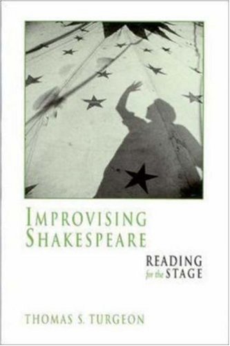 Improvising Shakespeare: Reading for The Stage, by Thomas S. Turgeon