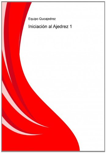 Iniciación al Ajedrez 1 (Spanish Edition)