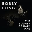 The Bounty Of Mary Jane ~ Bobby Long