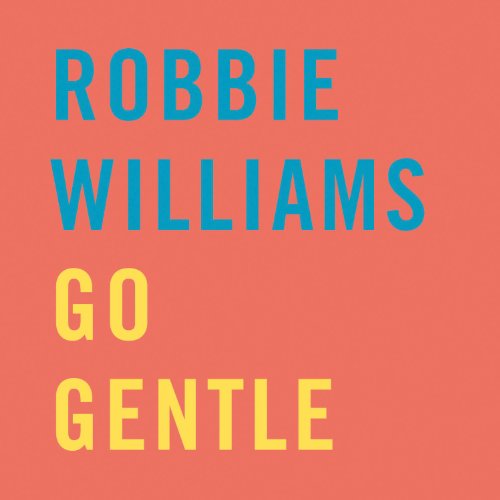 Robbie Williams - Go Gentle (2) - Zortam Music