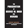 Prosecution of George W Bush for Murder, The