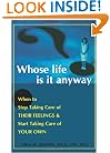 Whose Life is it Anyway? When to Stop Taking Care of Their Feelings & Start Taking Care of Your Own