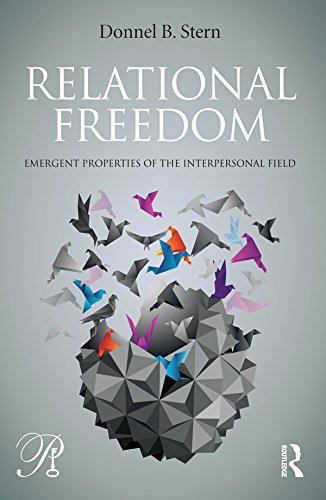 Relational Freedom: Emergent Properties of the Interpersonal Field (Psychoanalysis in a New Key Book Series)