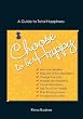 Choose to Be Happy: A Guide to Total Happiness