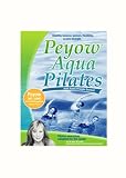 Peyow Aqua Pilates A Water Pilates Program Developed by Anne Burnell, Continuing Education Provider for the Aquatic Exercise Association (AEA)