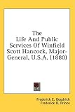 The Life and Public Services of Winfield Scott Hancock, Major-General, U.S.A. (1880)