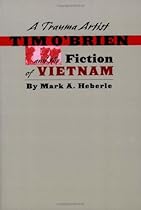 A Trauma Artist: Tim O'Brien and the Fiction of Vietnam A Trauma Artist: Tim O'Brien and the Fiction of Vietnam