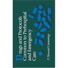 Drugs and Protocols Common to Prehospital and Emergency Care (Jones and Bartlett... by CUMMINGS