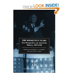 The Roosevelt Years: New Perspectives on American History, 1933-45 (European Papers in American History)
