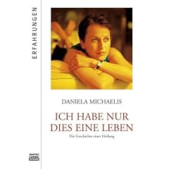Ich habe nur dies eine Leben: Die Geschichte einer Heilung