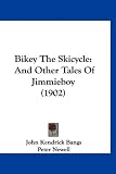 Bikey The Skicycle: And Other Tales Of Jimmieboy (1902)