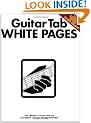 GUITAR TAB WHITE PAGES: The Largest Collection of Authentic Guitar Transcriptions
