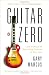 Guitar Zero: The Science of Becoming Musical at Any Age