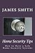 Home Security Tips: How to Have a Safe Home Security Systems (Make Your Home Safe for You & Your Family)