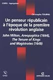 Un penseur républicain à l\'époque de la première révolution anglaise : John Milton