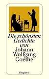Die sch�nsten Gedichte von Johann Wolfgang Goethe