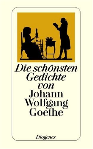 Die sch�nsten Gedichte von Johann Wolfgang Goethe