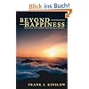 Beyond Happiness: How You Can Fulfill Your Deepest Desire