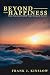 Beyond Happiness: How You Can Fulfill Your Deepest Desire