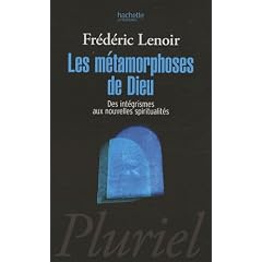 M�TAMORPHOSES DE DIEU (LES) : DES INT�GRISMES AUX NOUVELLES SPIRITUALIT�S
