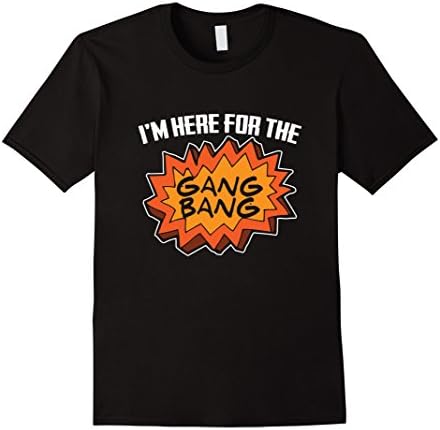 Men's I'm Here For The Gang Bang Explosion Cute Funny Movie Tshirt 2XL Black