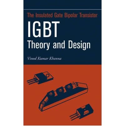 { [ INSULATED GATE BIPOLAR TRANSISTOR IGBT THEORY AND DESIGN (IEEE PRESS SERIES ON MICROELECTRONIC SYSTEMS) ] } Khanna, Vinod Khamar ( AUTHOR ) Aug-19-2003 Hardcover