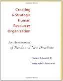 Creating a Strategic Human Resources Organization: An Assessment of Trends and New Directions