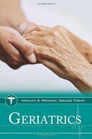 Geriatrics (Health and Medical Issues Today)