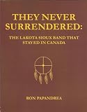 They Never Surrendered: The Lakota Sioux Band That Stayed in Canada