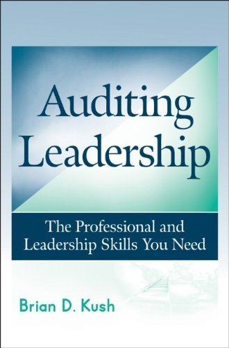 Auditing Leadership: The Professional and Leadership Skills You Need by Kush, Brian D. 1st edition (2009) Hardcover