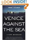Venice Against the Sea: A City Besieged