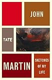 John Martin : sketches of my life
