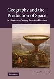 Geography and the production of space in nineteenth-century American literature
