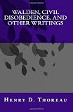 Walden, Civil Disobedience, and Other Writings
