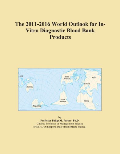 The 2011-2016 World Outlook for In-Vitro Diagnostic Blood Bank Products