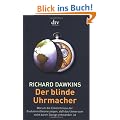 Der blinde Uhrmacher: Warum die Erkenntnisse der Evolutionstheorie zeigen, da� das Universum nicht durch Design entstanden ist