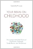Your Brain on Childhood: The Unexpected Side Effects of Classrooms, Ballparks, Family Rooms, and the Minivan