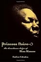 Princess Noire: The Tumultuous Reign of Nina Simone