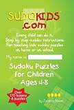 Sudokids.com Sudoku Puzzles For Children Ages 4-8: Every Child Can Do It. For Teaching Kids At Home Or At School. (Volume 1)