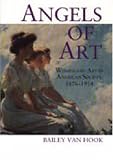 Angels of Art: Women and Art in American Society, 1876-1914