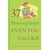 37 Houseplants Even You Can't Kill